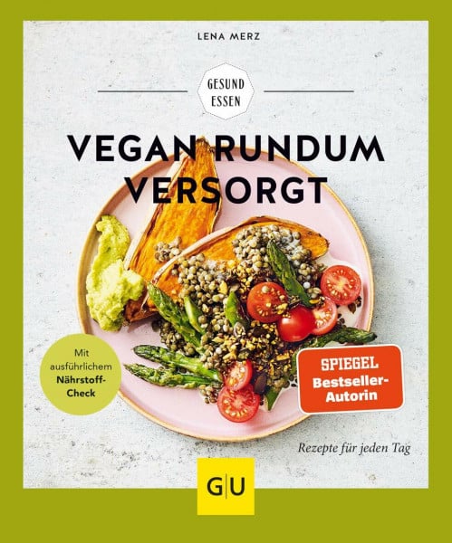 Merz, Lena Vegan rundum versorgt: Rezepte für jeden Tag (GU Gesund essen)