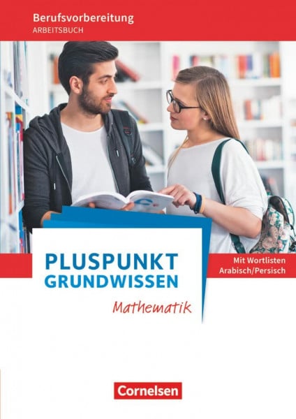 Koullen, Reinhold Pluspunkt - Grundwissen Mathematik - Berufsvorbereitung für Berufsintegrations-, Förder- und Willkommensklassen - Allgemeine Ausgabe: Arbeitsbuch mit ... - Grundwissen Mathematik, Allgemeine Ausgabe)