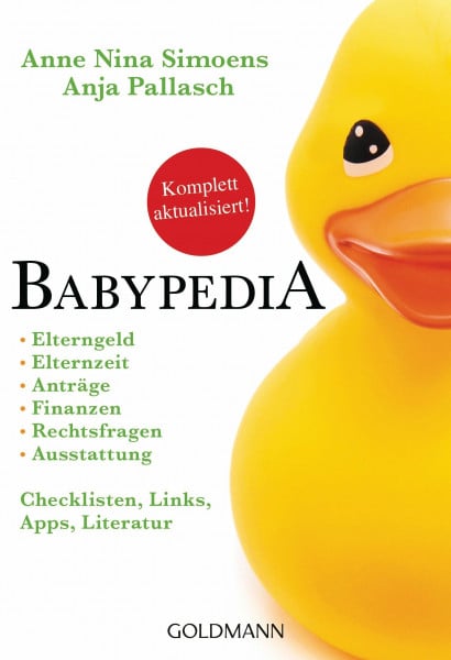 Simoens, Anne Nina Babypedia: Elterngeld, Elternzeit, Anträge, Finanzen, Rechtsfragen, Ausstattung - Checklisten, Links, Apps, Literatur - Jährlich aktualisierte und überarbeitete Neuauflage
