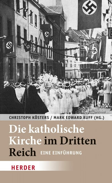 Ruff, Mark Edward Die katholische Kirche im Dritten Reich: Eine Einführung