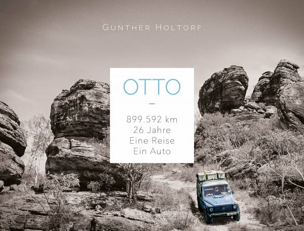 Holtorf, Gunther Otto: 899.592 Kilometer - 26 Jahre - Eine Reise - Ein Auto