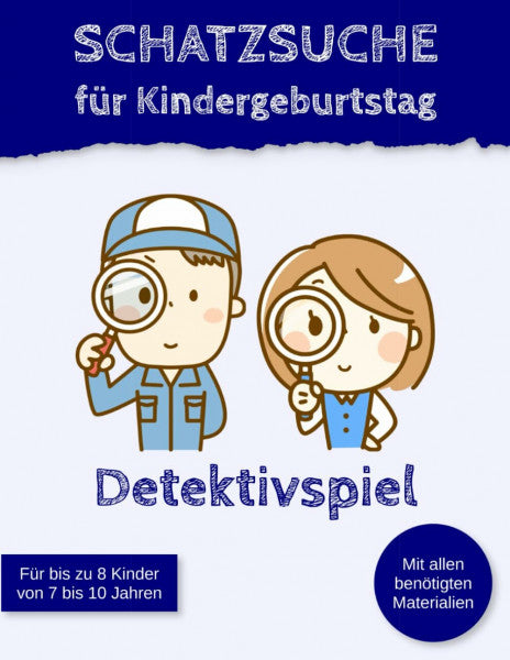 Grad, Tobias Schatzsuche für Kindergeburtstag Detektivspiel: Schnitzeljagd für Grundschüler (Kindergeburtstagsspiele)