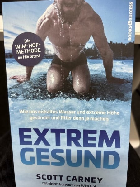 Carney, Scott Extrem gesund: Wie uns eiskaltes Wasser und extreme Höhe gesünder und fitter denn je machen