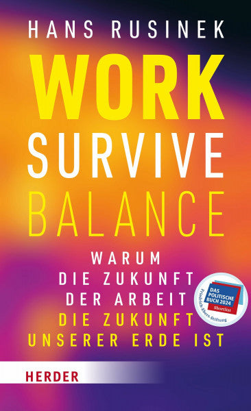 Rusinek, Hans Work-Survive-Balance: Warum die Zukunft der Arbeit die Zukunft unserer Erde ist