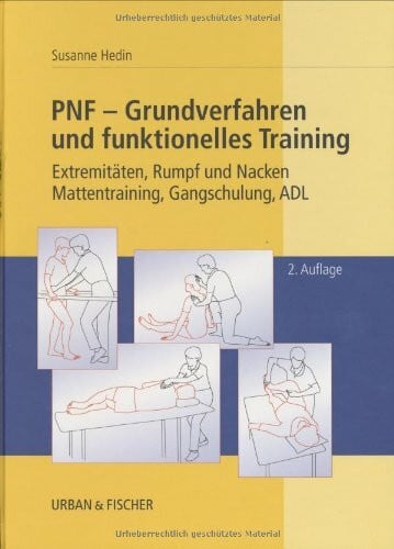 Hedin, Susanne PNF - Grundverfahren und funktionelles Training: Extremitäten, Rumpf und Nacken, Mattentraining, Gangschulung, ADL