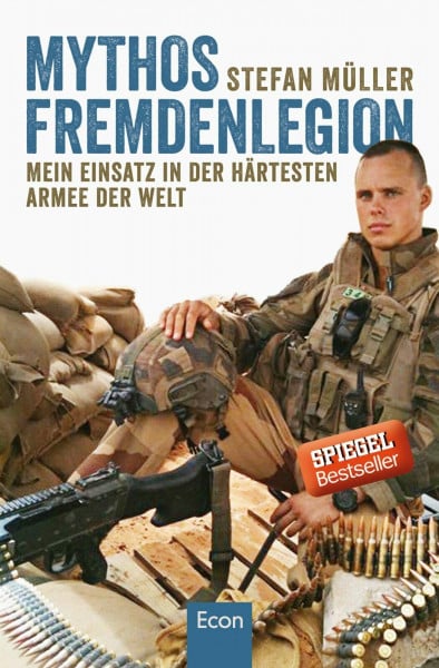 Specht, Martin Mythos Fremdenlegion: Mein Einsatz in der härtesten Armee der Welt | Der erste deutsche Fremdenlegionär, der sich kritisch äußert
