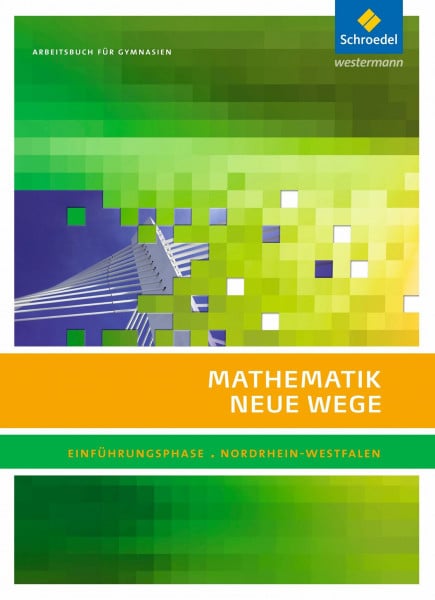Schmidt, Günter Mathematik Neue Wege SII - Ausgabe 2014 für Nordrhein-Westfalen: Einführungsphase Arbeitsbuch: Sekundarstufe 2 - Ausgabe 2014