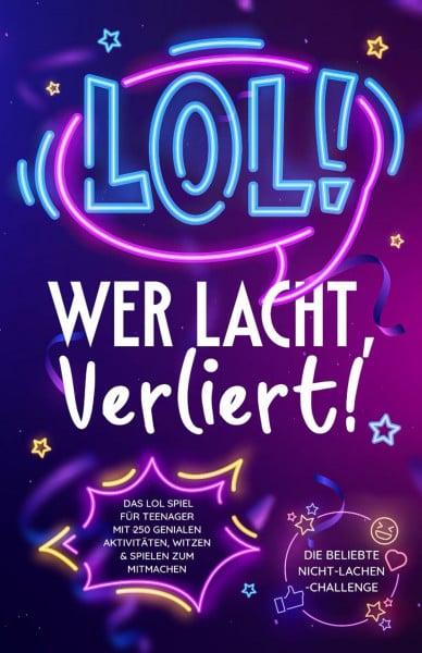 Schreiber, Andreas LOL: Wer lacht, verliert! Das LOL Spiel für Teenager mit 250 genialen Aktivitäten, Witzen & Spielen zum Mitmachen – Die beliebte Nicht-Lachen-Challenge