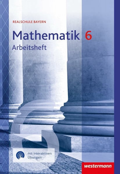 Mathematik - Ausgabe 2016 für Realschulen in Bayern: Arbeitsheft 6 mit Lösungen