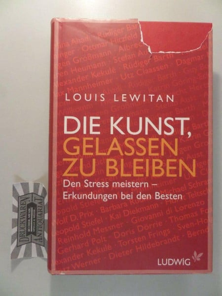Lewitan, Louis Die Kunst, gelassen zu bleiben: Den Stress meistern - Erkundungen bei den Besten