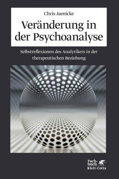 Jaenicke, Chris Veränderung in der Psychoanalyse: Selbstreflexionen des Analytikers in der therapeutischen Beziehung
