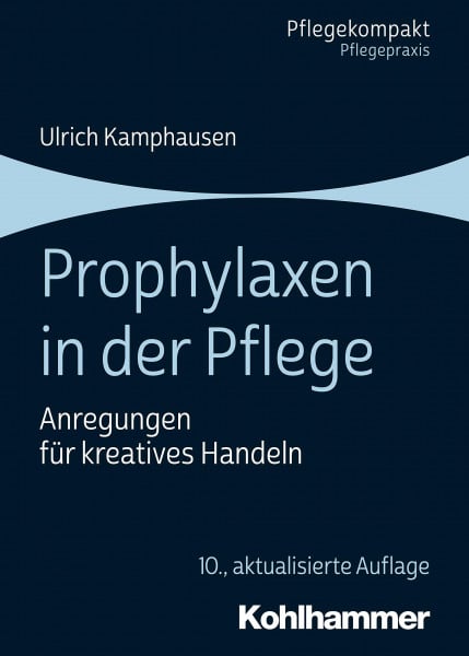 Kamphausen, Ulrich Prophylaxen in der Pflege: Anregungen für kreatives Handeln (Pflegekompakt)