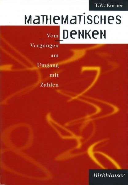 Körner, T.W. Mathematisches Denken. Vom Vergnügen am Umgang mit Zahlen