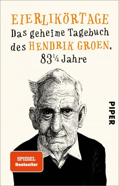 Groen, Hendrik Eierlikörtage (Hendrik Groen 1): Das geheime Tagebuch des Hendrik Groen, 83 1/4 Jahre | Witziger Senioren-Roman mit einem verschroben-liebenswerten Protagonisten