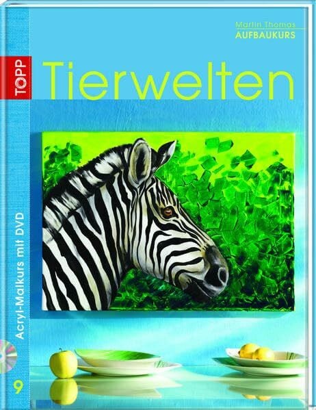 Thomas, Martin Aufbaukurs Tierwelten: Aufbaukurs. Ausgezeichnet mit dem Innovationspreis Creative Impulse 2006 (Acryl-Malkurs mit Martin Thomas)