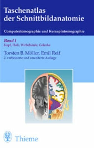 Reif, Emil Taschenatlas der Schnittbildanatomie. Computertomographie und Kernspintomographie: Taschenatlas der Schnittbildanatomie, Bd.1, Kopf, Hals, Wirbelsäule, Gelenke