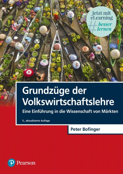 Bofinger, Peter Grundzüge der Volkswirtschaftslehre. Mit eLearning-Zugang 'MyLab|Grundzüge VWL': Eine Einführung in die Wissenschaft von Märkten (Pearson Studium - Economic VWL)