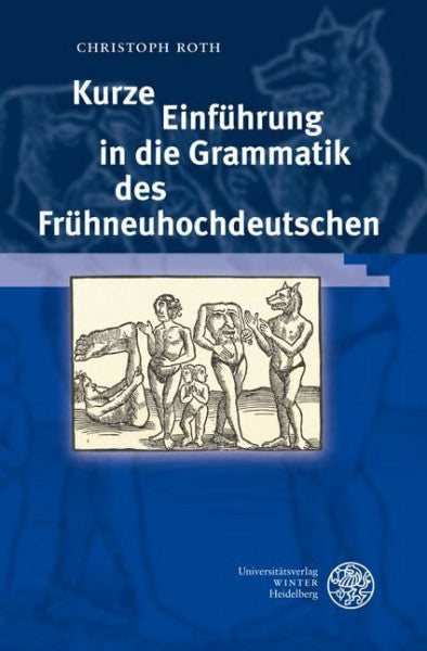 Roth, Christoph Kurze Einführung in die Grammatik des Frühneuhochdeutschen (Sprachwissenschaftliche Studienbücher)