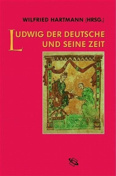 Hartmann, Wilfried Ludwig der Deutsche und seine Zeit: Tagungsbd.