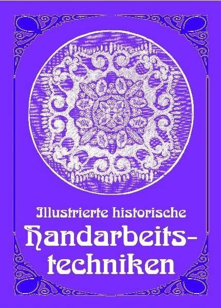 Donner, Mizi Illustrierte historische Handarbeitstechniken: Ich kann Handarbeiten