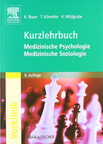 Buser, Kurt Kurzlehrbuch Medizinische Psychologie - Medizinische Soziologie: Kurzlehrbuch zum Gegenstandskatalog