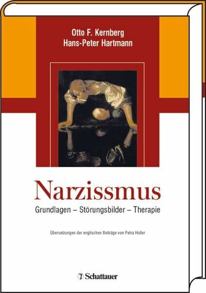 Kernberg, Otto F Narzissmus: Grundlagen - Störungsbilder - Therapie