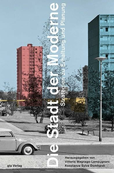 Abram, Joseph Die Stadt der Moderne: Strategien zu Erhaltung und Planung