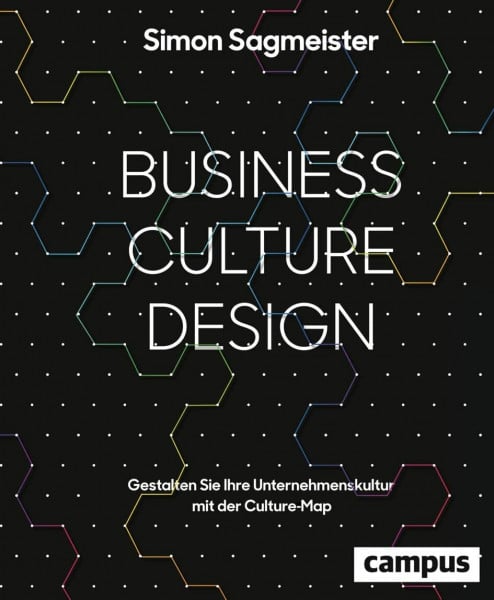 Sagmeister, Simon Business Culture Design: Gestalten Sie Ihre Unternehmenskultur mit der Culture Map