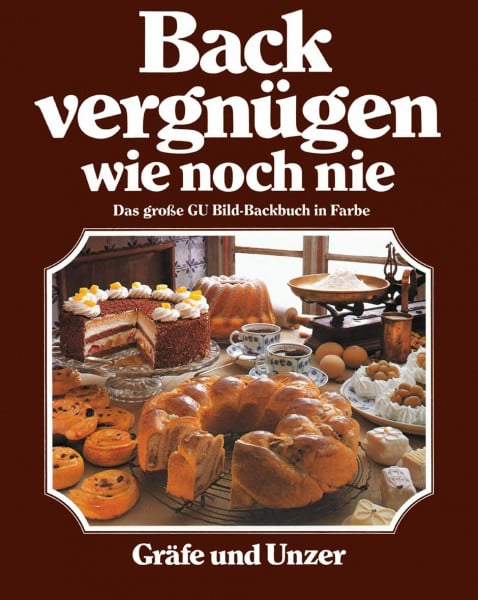 Teubner, Christian Backvergnügen wie noch nie: Das große GU-Bildbackbuch in Farbe (GU Backen)