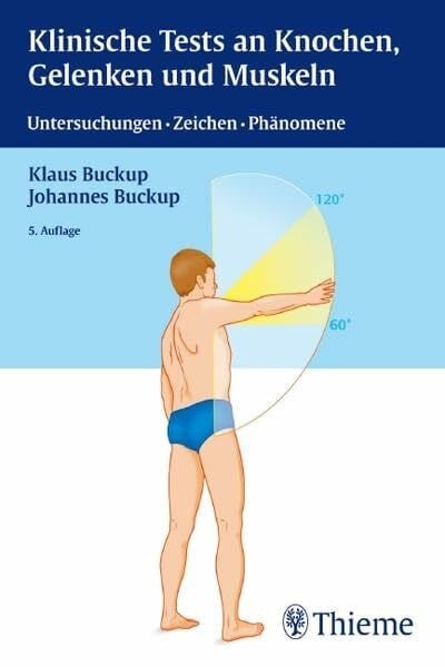 Buckup, Klaus Klinische Tests an Knochen, Gelenken und Muskeln: Untersuchungen - Zeichen - Phänomene