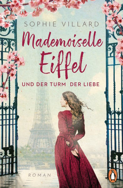 Villard, Sophie Mademoiselle Eiffel und der Turm der Liebe: Roman - Der Roman über eine starke und inspirierende Frau im Paris des ausgehenden 19. Jahrhunderts – gefühlvoll und hochdramatisch