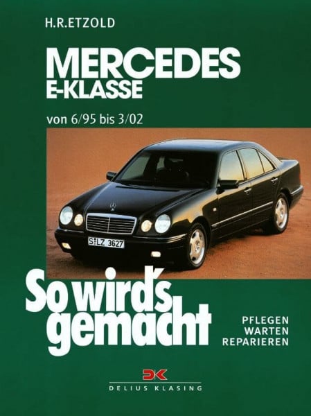 Etzold, Rüdiger Mercedes E-Klasse W 210 6/95 bis 3/02: So wird's gemacht - Band 103