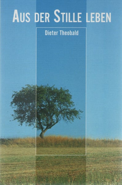 Theobald, Dieter Aus der Stille leben (TELOS - Paperbacks)
