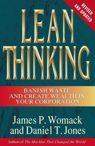 Jones, Daniel T. Lean Thinking: Banish Waste and Create Wealth in Your Corporation, Revised and Updated