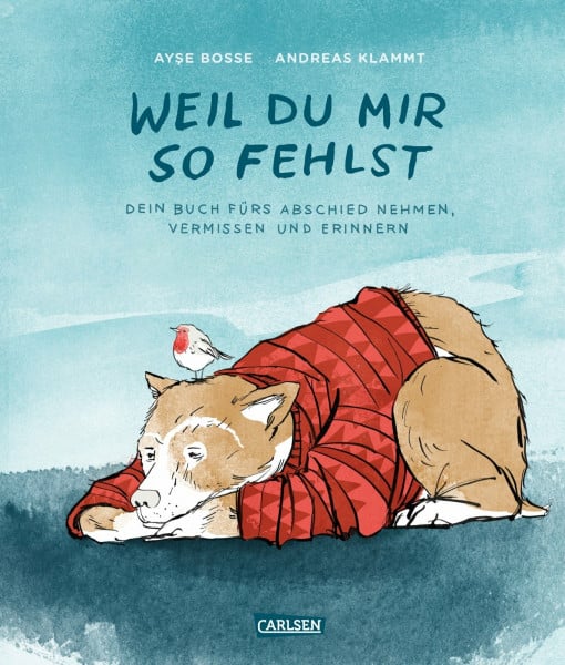 Bosse, Ayse Weil du mir so fehlst: Mit Poster und einem Lied von BOSSE zum Download | Trauerbuch für Kinder ab 4 Jahren