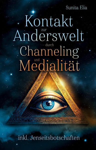Elia, Sunita Kontakt zur Anderswelt durch Channeling und Medialität: Dein Handy in die Anderswelt! inkl. Jenseitsbotschaften in Form von Karten und Kurzmeditationen zum Anhören!