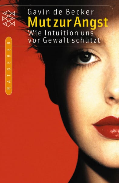Becker, Gavin de Mut zur Angst: Wie Intuition uns vor Gewalt schützt (Fischer Ratgeber)