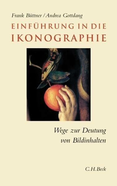 Büttner, Frank Einführung in die Ikonographie: Wege zur Deutung von Bildinhalten (C. H. Beck Studium)