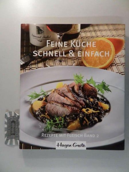 Grote, Hagen Feine Küche - schnell und einfach: Band2, Rezepte mit Fleisch