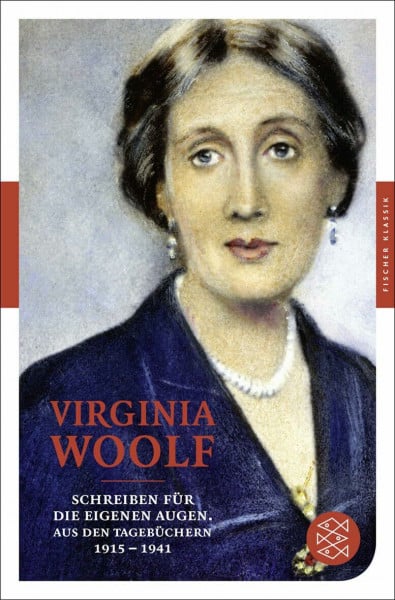 Woolf, Virginia Schreiben für die eigenen Augen: Aus den Tagebüchern 1915-1941 (Fischer Klassik)