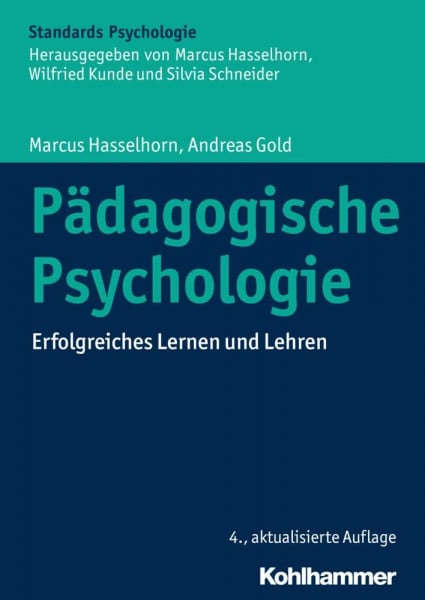 Hasselhorn, Marcus Pädagogische Psychologie: Erfolgreiches Lernen und Lehren (Kohlhammer Standards Psychologie)
