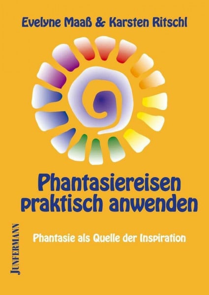 Maaß, Evelyne Phantasiereisen praktisch anwenden: Phantasie als Quelle der Inspiration