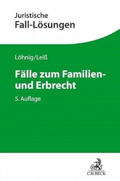 Löhnig, Martin Fälle zum Familien- und Erbrecht (Juristische Fall-Lösungen)