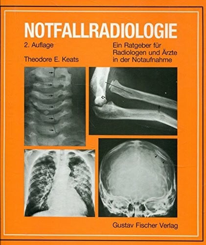 Keats, Theodore E. Notfallradiologie