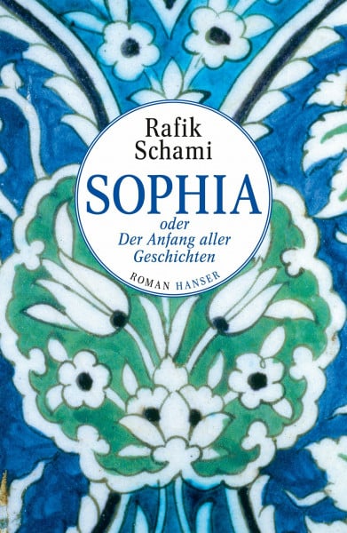 Schami, Rafik Sophia oder Der Anfang aller Geschichten: Roman