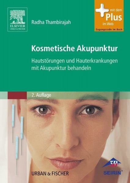 Thambirajah, Radha Indumathi Kosmetische Akupunktur: Hautstörungen und Hauterkrankheiten mit Akupunktur behandeln