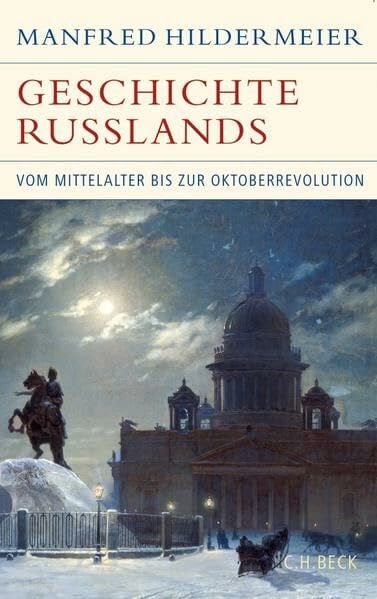 Hildermeier, Manfred Geschichte Russlands: Vom Mittelalter bis zur Oktoberrevolution (Historische Bibliothek der Gerda Henkel Stiftung)