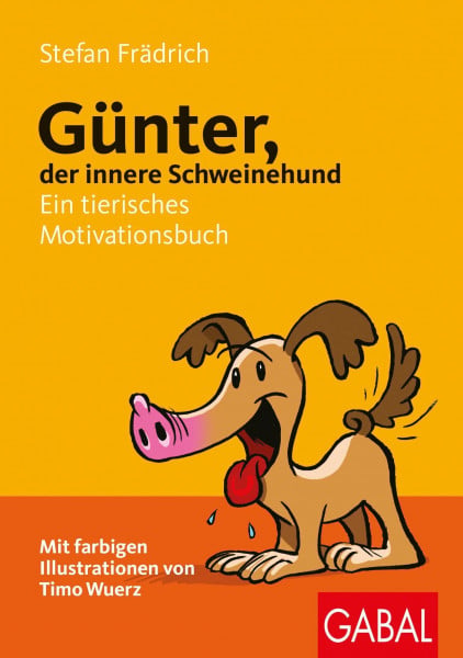 Frädrich, Stefan Günter, der innere Schweinehund: Ein tierisches Motivationsbuch
