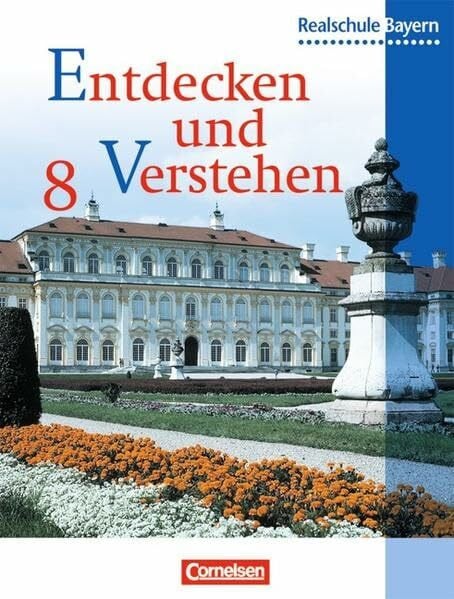 Bruchertseifer, Heike Entdecken und verstehen - Realschule Bayern: Entdecken und Verstehen, Geschichtsbuch für Bayern, Ausgabe Realschulen, 8. Jahrgangsstufe: Vom Absolutismus bis zur Revolution 1848/49