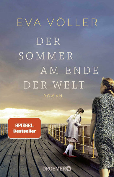 Völler, Eva Der Sommer am Ende der Welt: Roman | Zeitgeschichte trifft auf eine große Liebe – die SPIEGEL-Bestseller-Autorin mit ihrem persönlichsten Roman